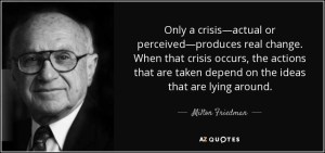 quote-only-a-crisis-actual-or-perceived-produces-real-change-when-that-crisis-occurs-the-actions-milton-friedman-92-6-0608